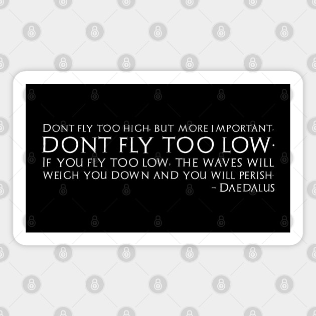 Ancient Greek Myth Mythology Quote Don't Fly Too Low Magnet by Styr Designs